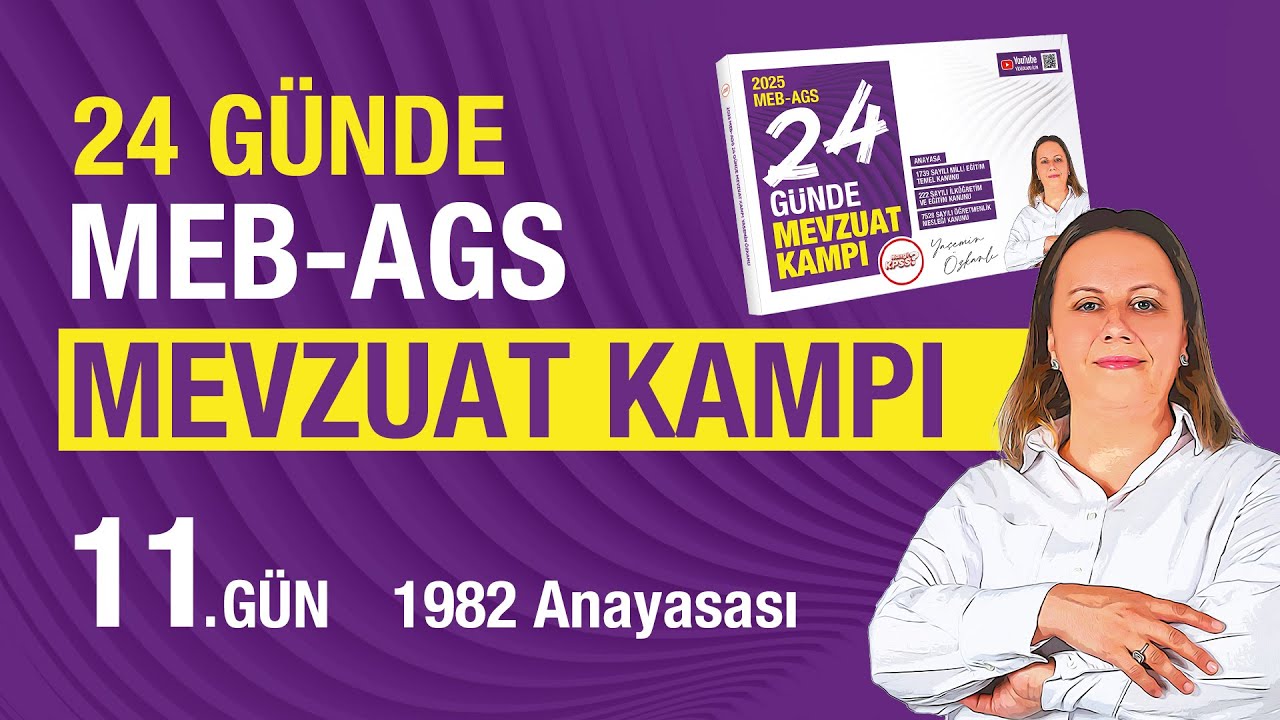 2025 MEB - AGS 24 Günde Mevzuat Bilgisi Kampı 11. Gün - 1982 Anayasası - Yasemin Özkanlı