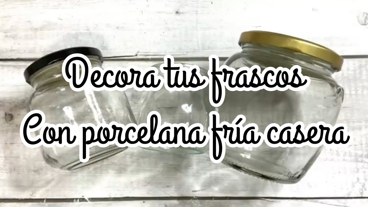 Decora tus frascos con porcelana fría casera