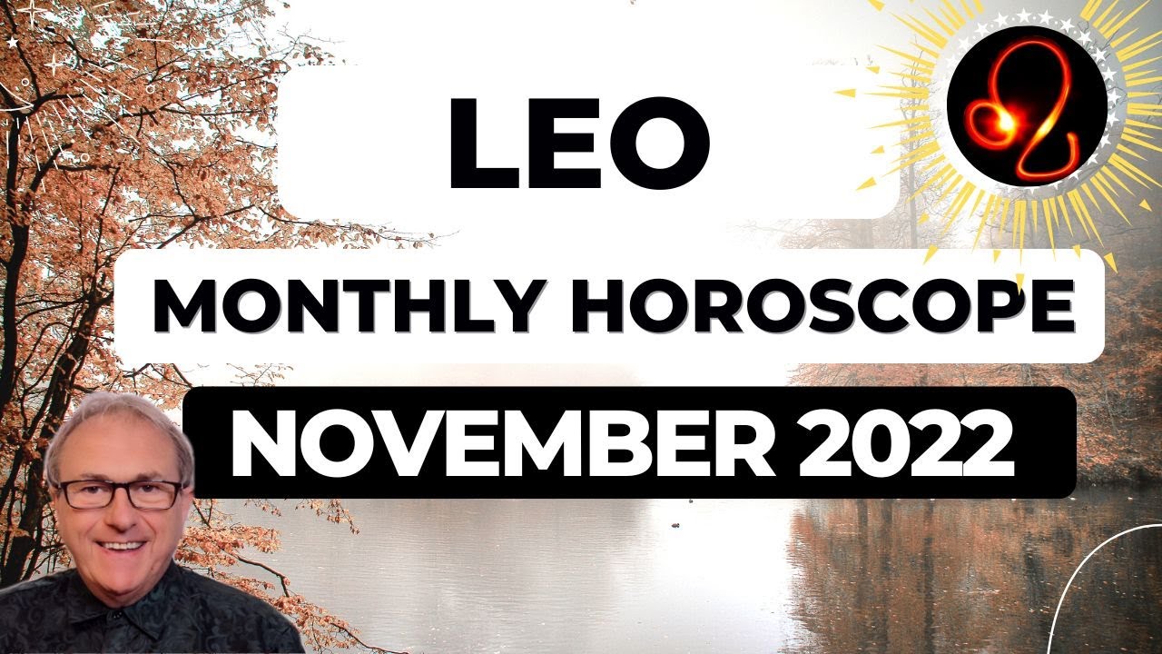 Leo November 2022 Monthly Horoscope & Astrology