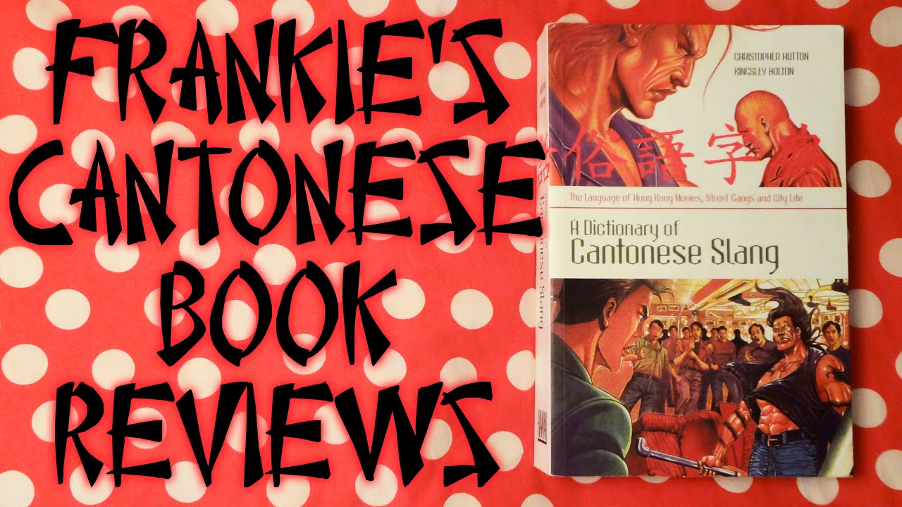 Frankie's Cantonese Book Reviews - A Dictionary of Cantonese Slang