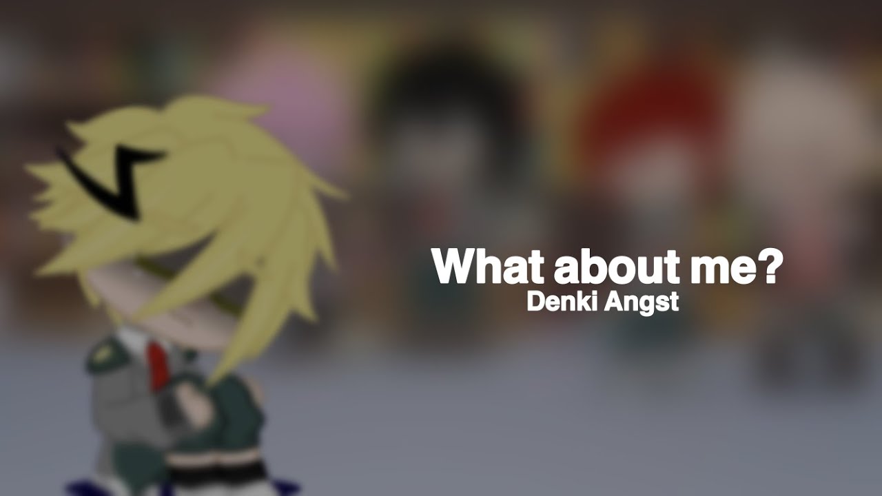 What about me? | Denki Angst | Part 2 is out