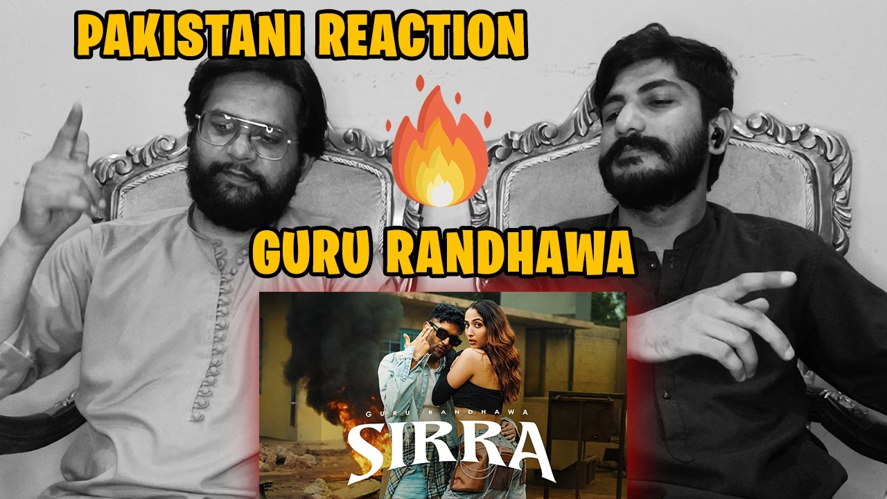 Pakistani Reaction on SIRRA Song by Guru Randhawa