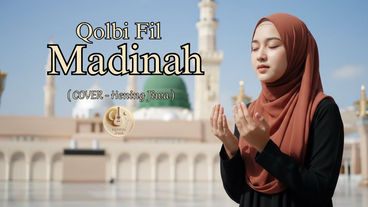 QALBI FIL MADINAH – COVER HENING JIWA | قلبي في المدينة