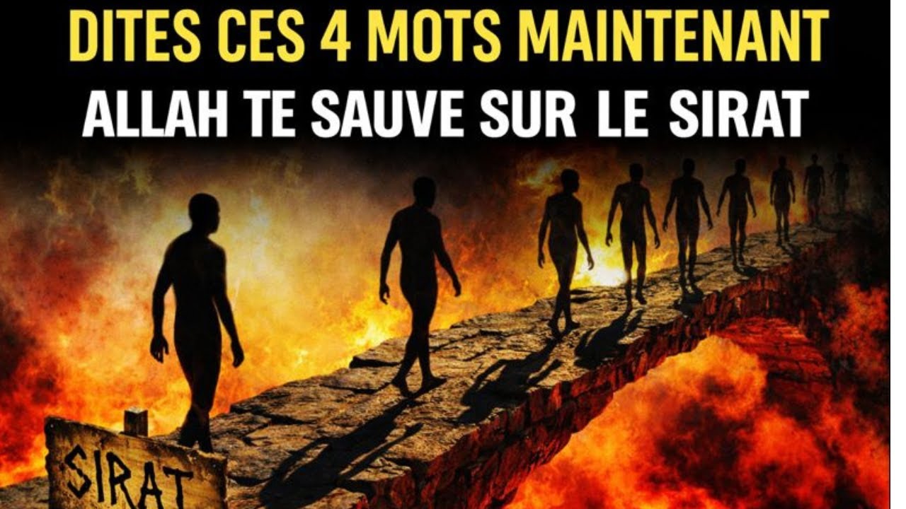 DITES CES 4 MOTS MAINTENANT – ALLAH VOUS SAUVE SUR LE SIRAT