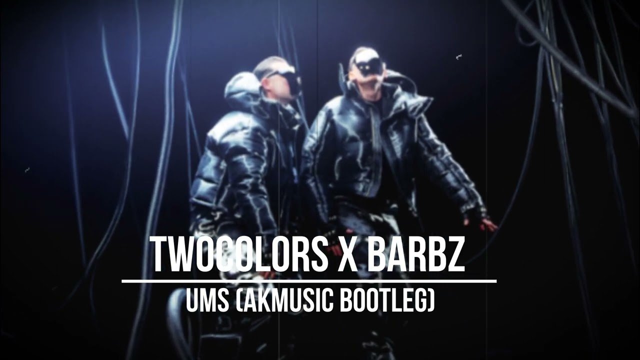 twocolors, BARBZ - UMS (AKMUSIC BOOTLEG)