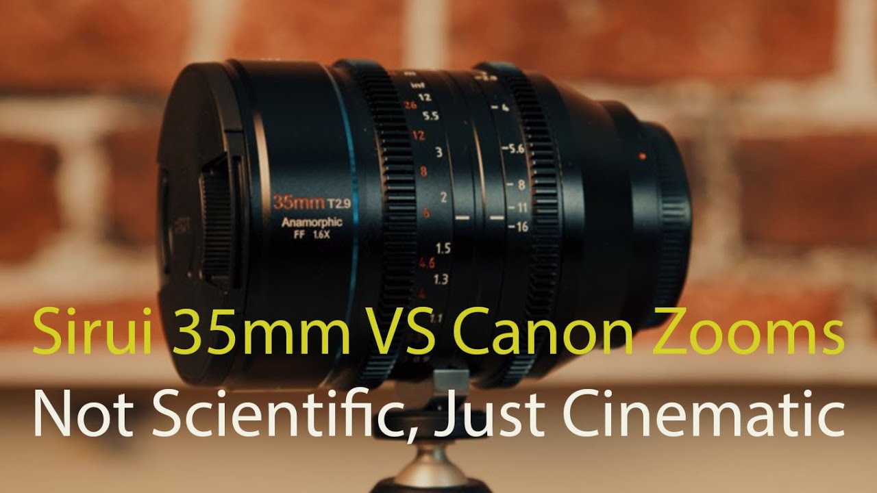Sirui 35mm VS Canon Zooms.