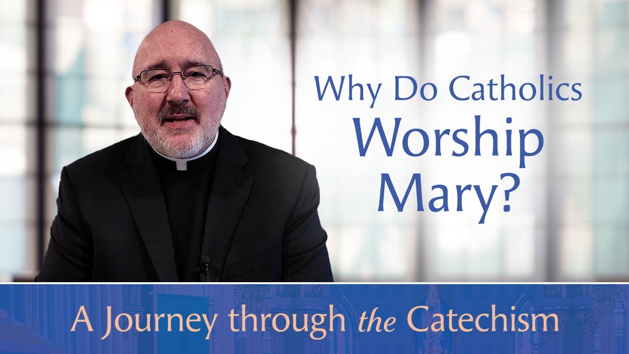Why Do Catholics Worship Mary? | A Journey through the Catechism