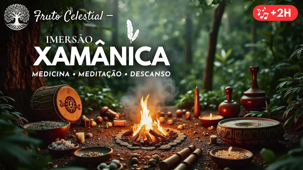 Imersão Xamânica — Música para Meditar, Descansar e Consagrar Medicina 🌿✨
