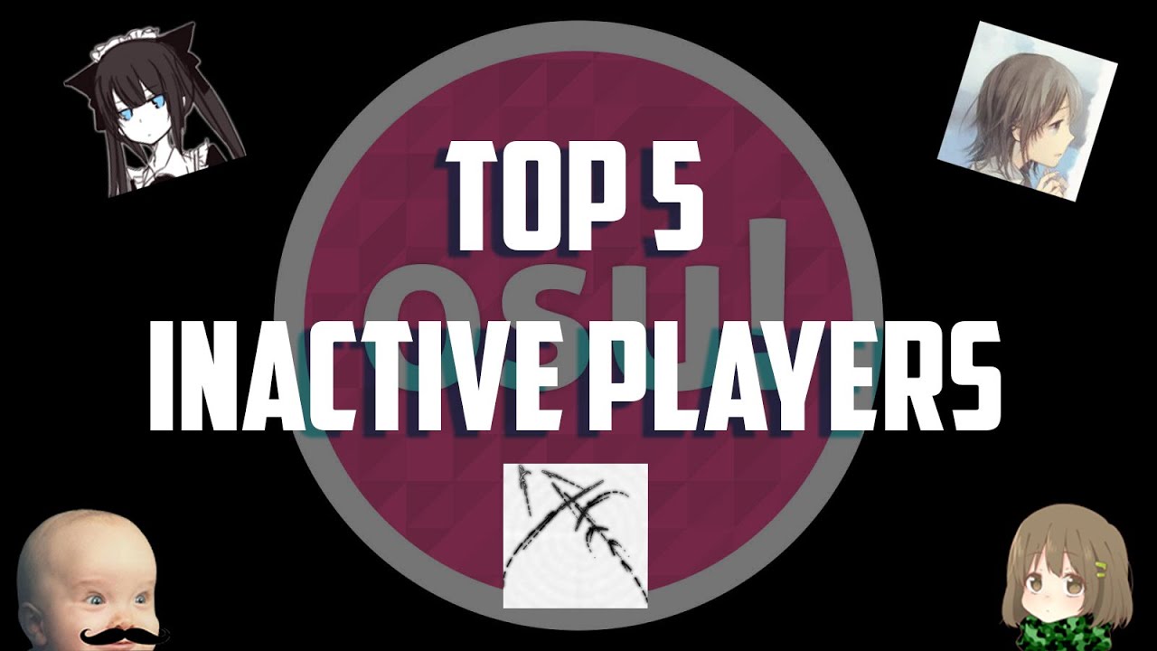 Top 5 Inactive Osu! Players [July 2016]