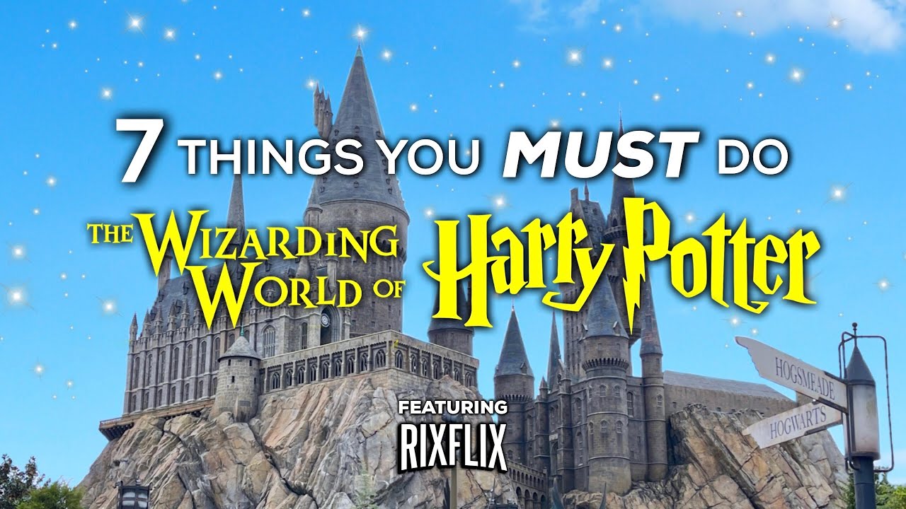 7 Things You MUST Do at the Wizarding World of Harry Potter | Featuring RixFlix