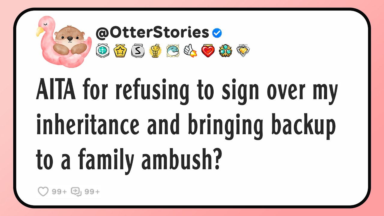 AITA for refusing to sign over my inheritance and bringing backup to a family ambush?