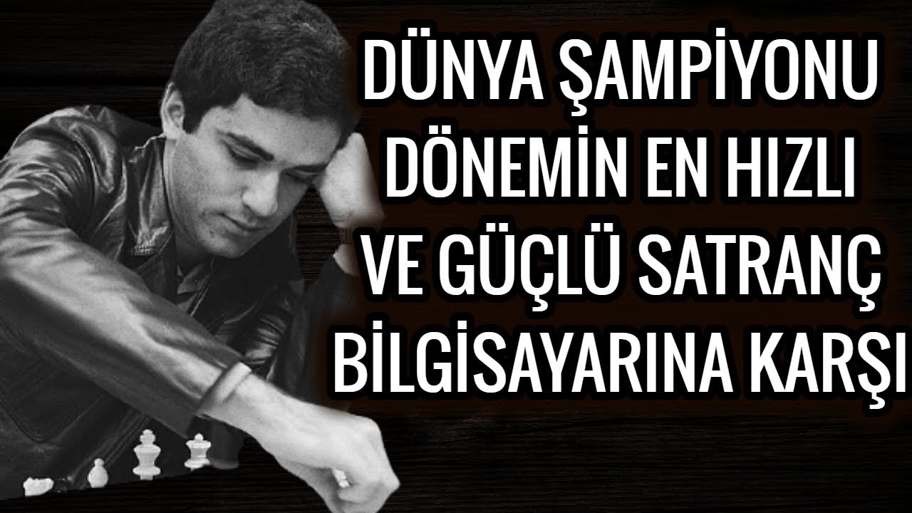 KASPAROV DÖNEMİN EN HIZLI VE GÜÇLÜ SATRANÇ BİLGİSAYARINA KARŞI