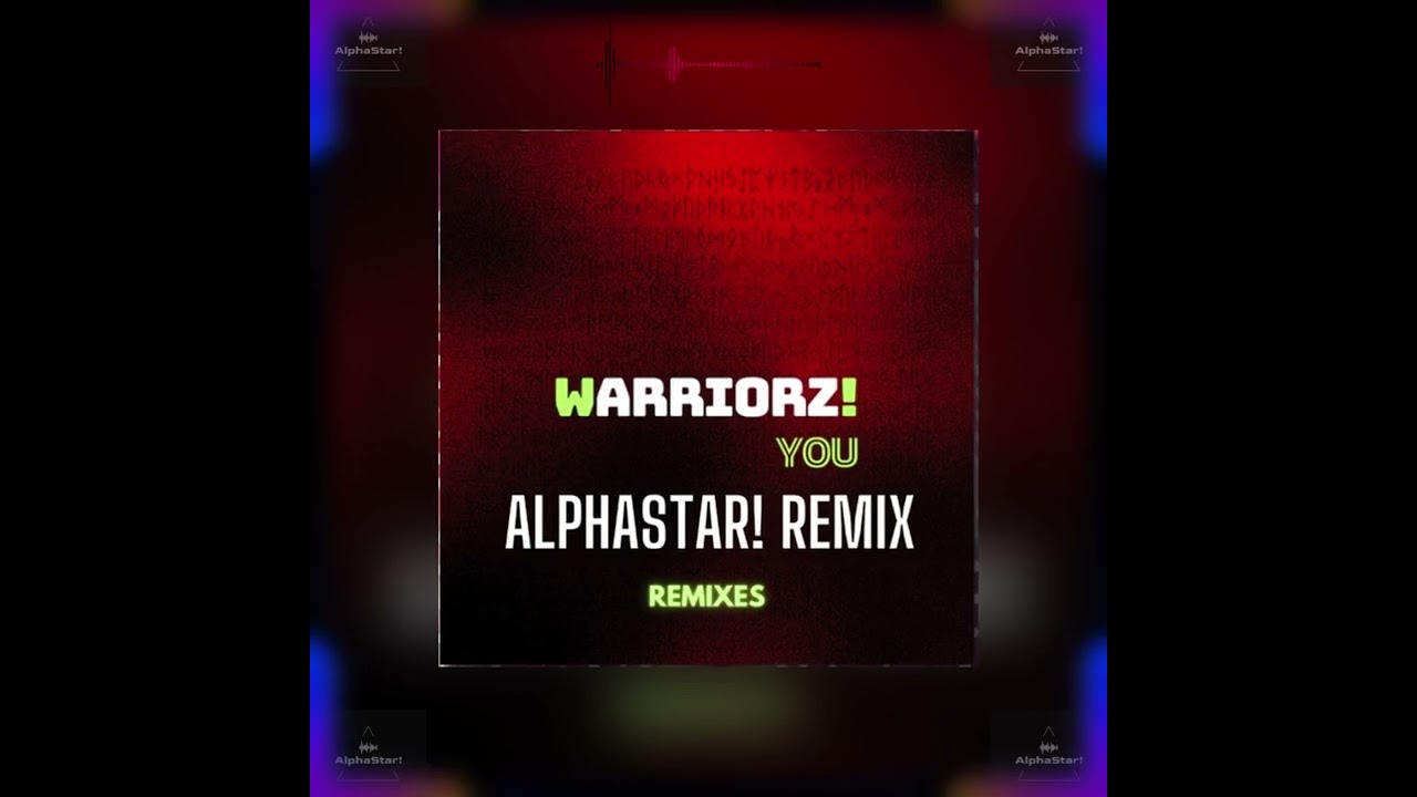 Warriorz! - You (Alphastar! Rmx)
