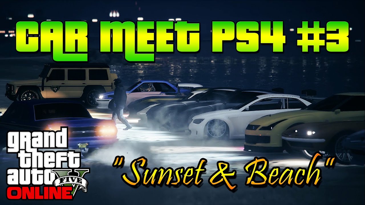 GTA 5 Online - CAR MEET PS4 #3 (Sunset & Beach Night Party)