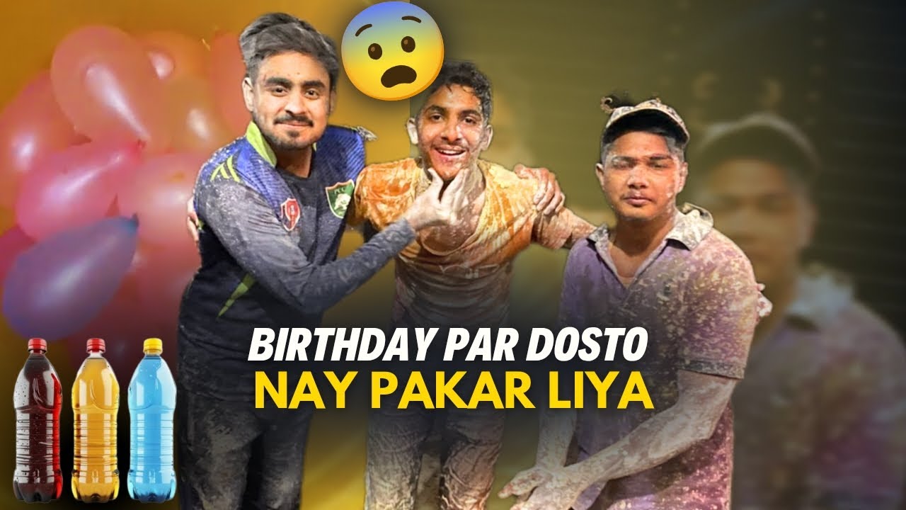 Birthday Par Dosto Nay Pakar Liya🥴| Mujhe Colorfull Bana dia😂