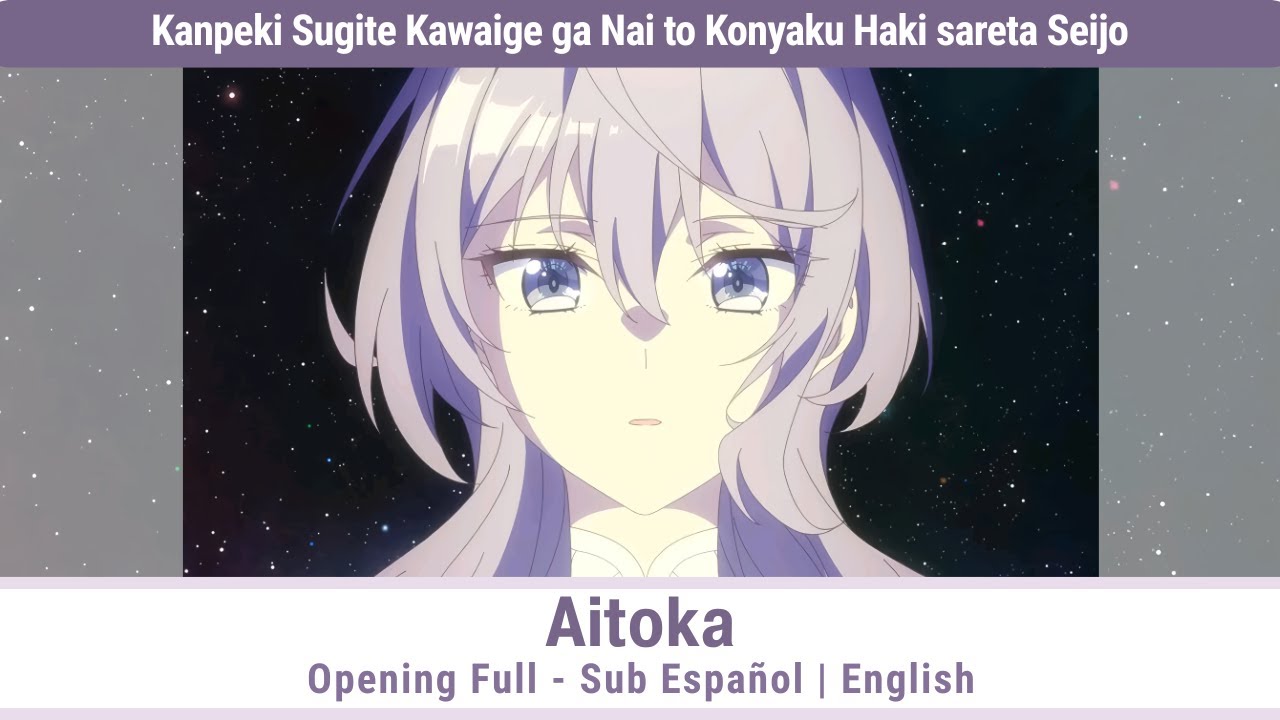 Kanpekisugite Kawaige ga Nai to Konyaku Haki  - AitoKa - Opening Full Sub Español | English