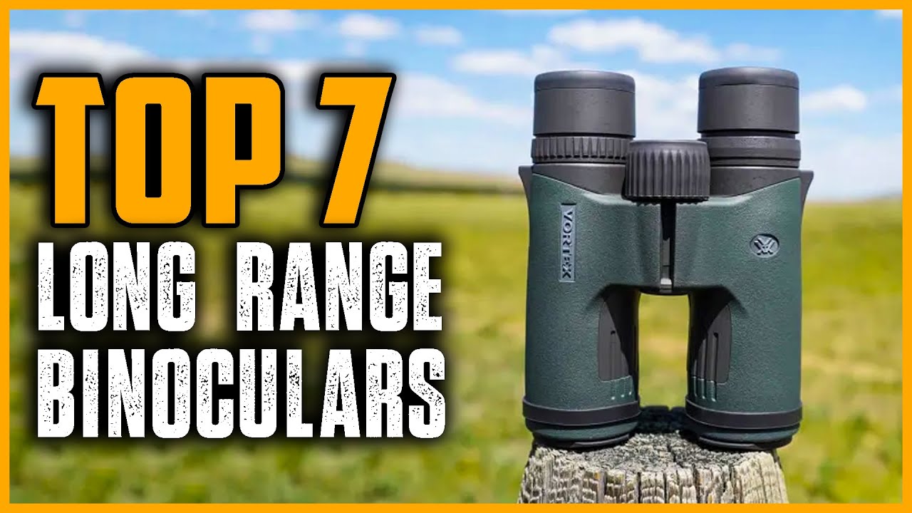 Top 7 Best Long Range Binoculars in 2025