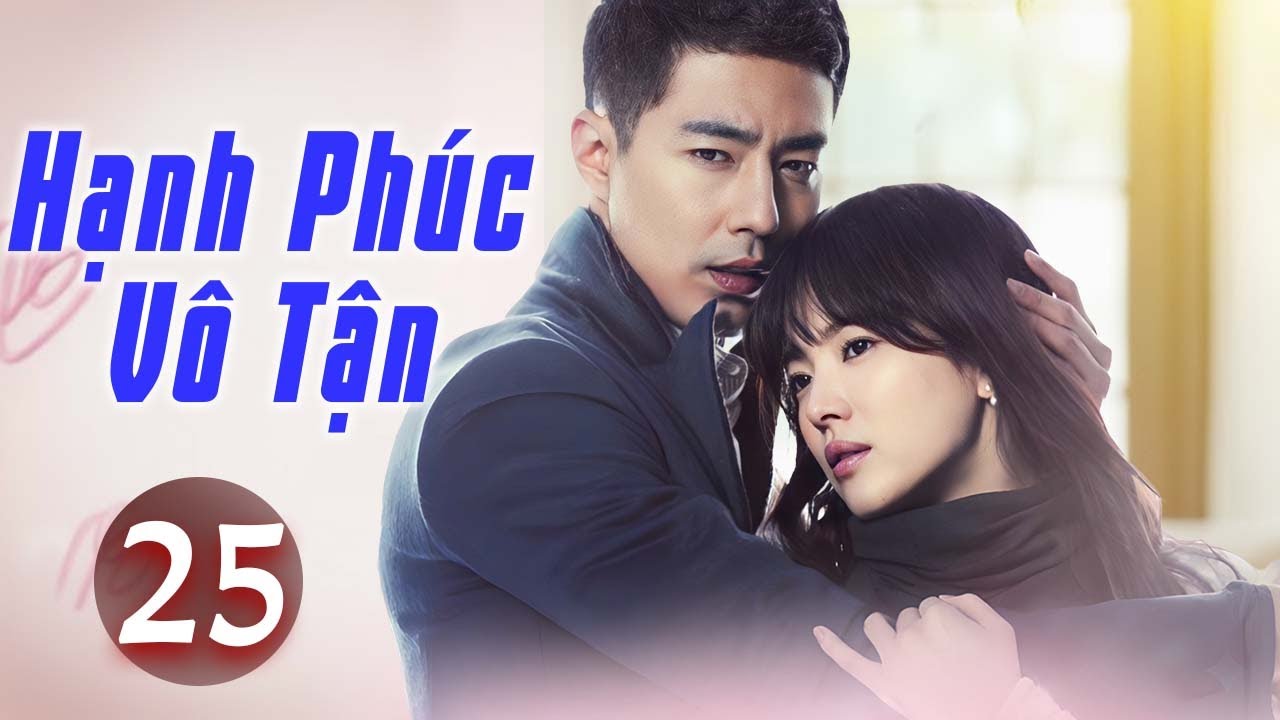 Phim Mới 2026 | Hạnh Phúc Vô Tận - Tập 25 | Phim Bộ Tình Cảm Hàn Quốc Mới Nhất Thuyết Minh