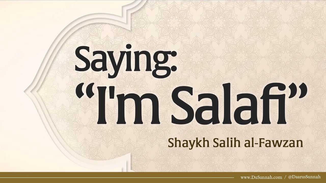 Saying: I'm Salafi | Shaykh Salih al-Fawzan