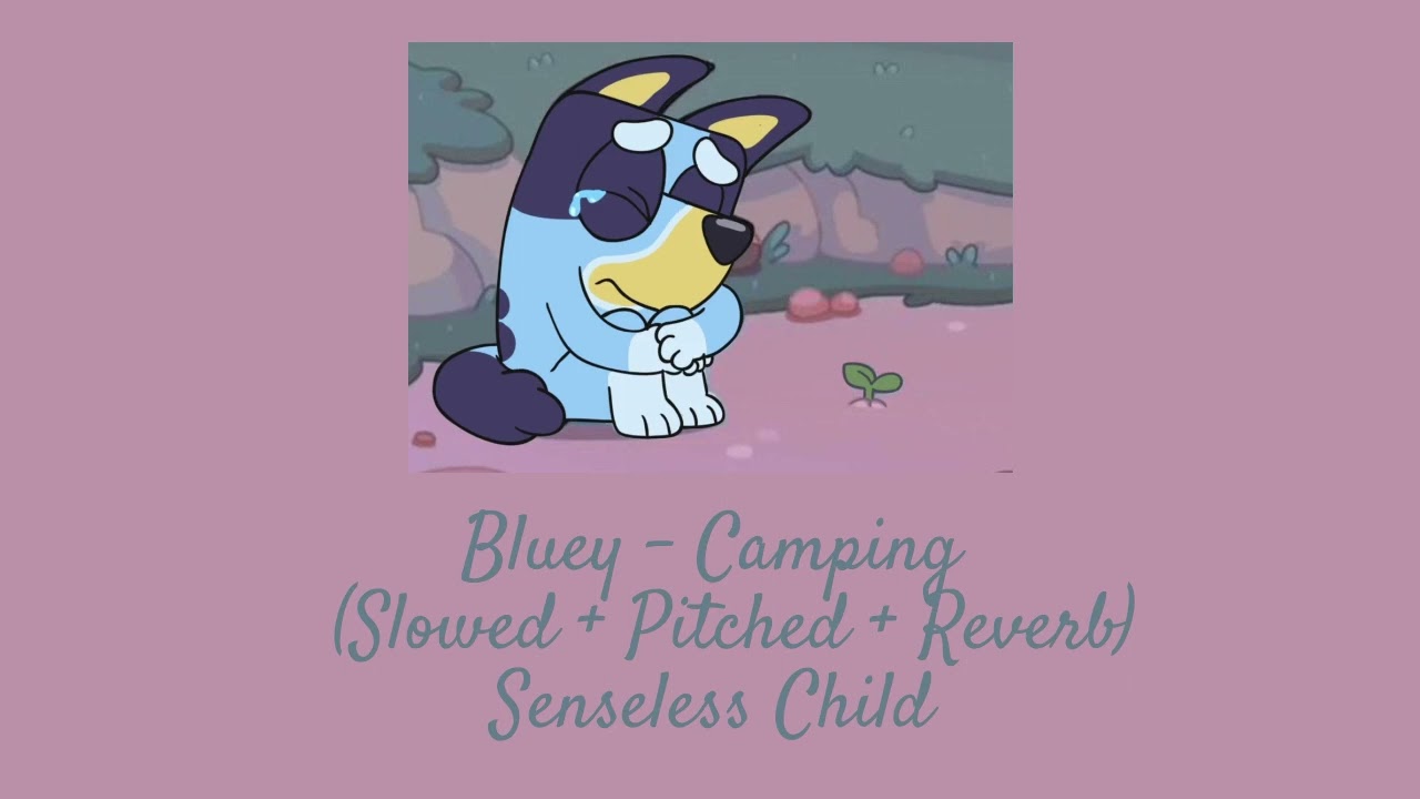 Bluey - Camping ( Slowed + Pitched + Reverb )