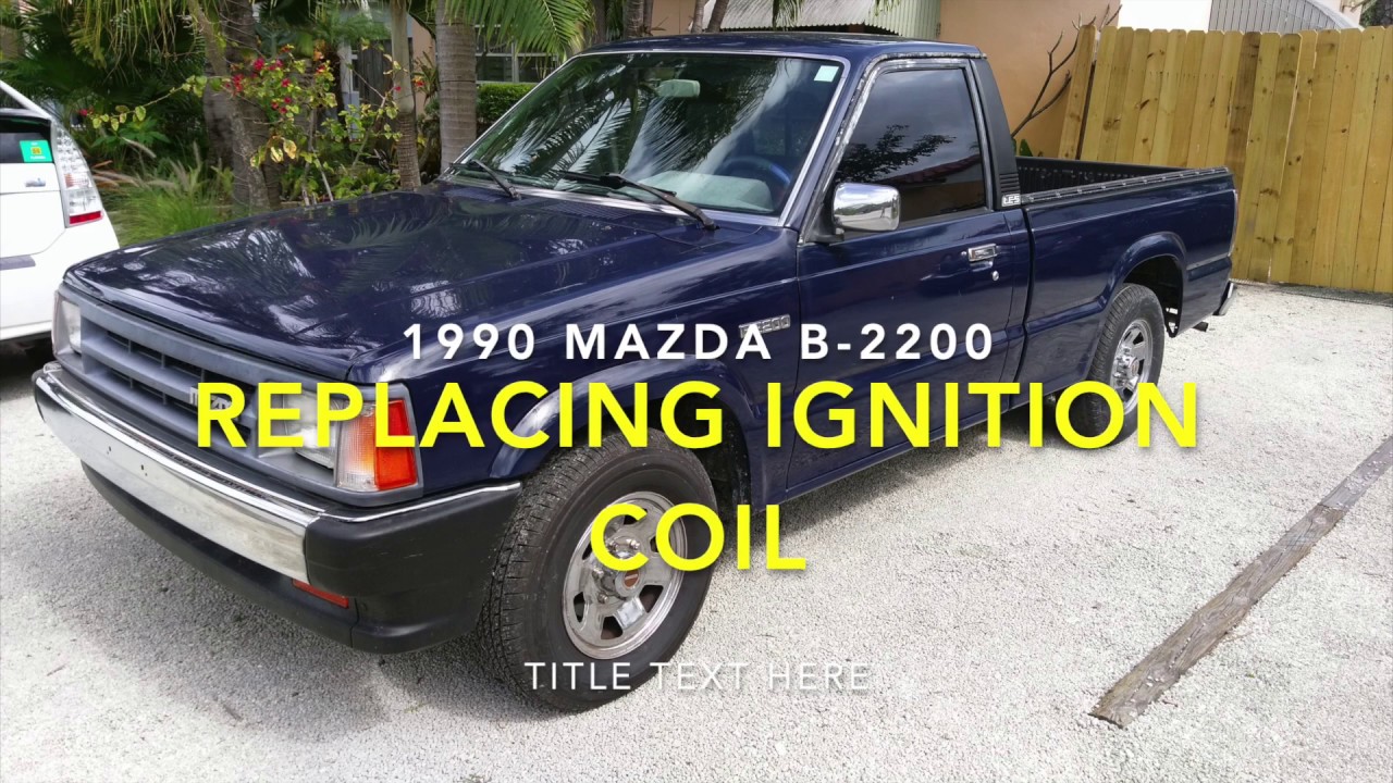 Changing the Ignition Coil on a 1990 Mazda B-2200.