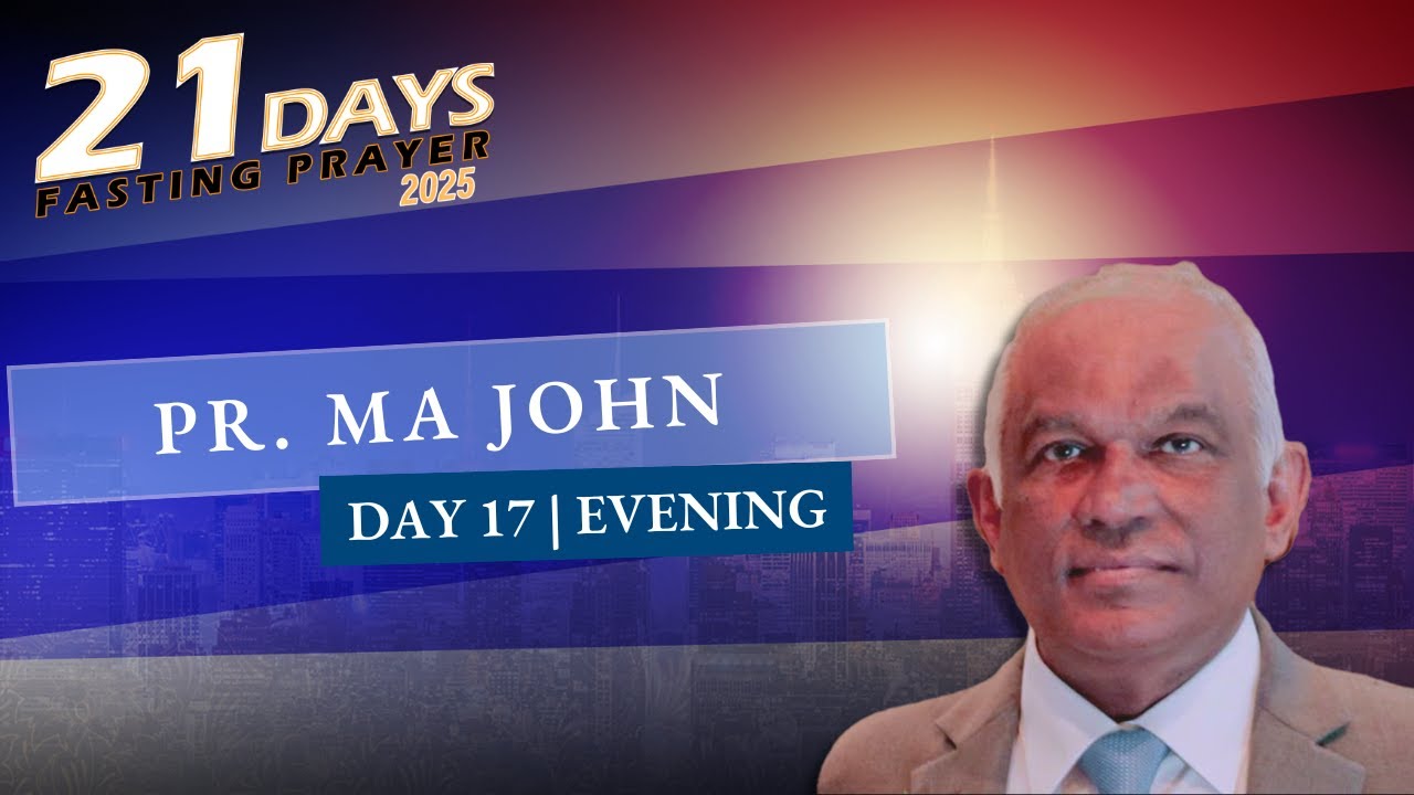 | PASTOR MA JOHN | 21 DAY FASTING PRAYER | DAY 17 (Evening Session)