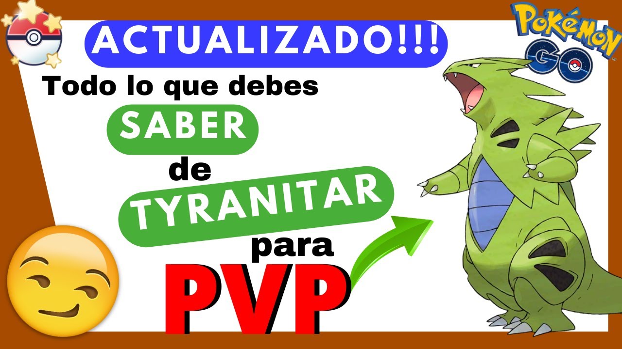 💥ACTUALIZADO💥 ¡CONOCE los MEJORES ATAQUES de TYRANITAR para PVP! Pokémon GO