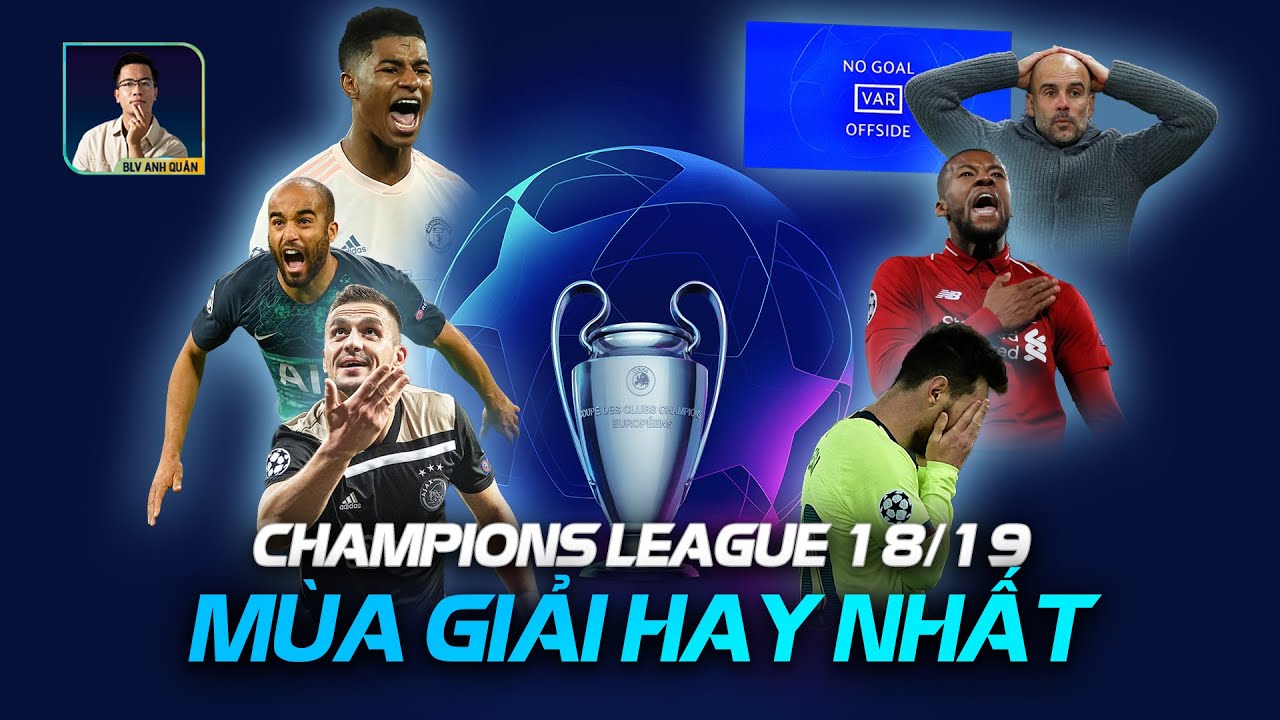 NHÌN LẠI CHAMPIONS LEAGUE 2018/19 | NGƯỢC DÒNG ĐIÊN RỒ, VAR NÂNG TẦM CẢM XÚC