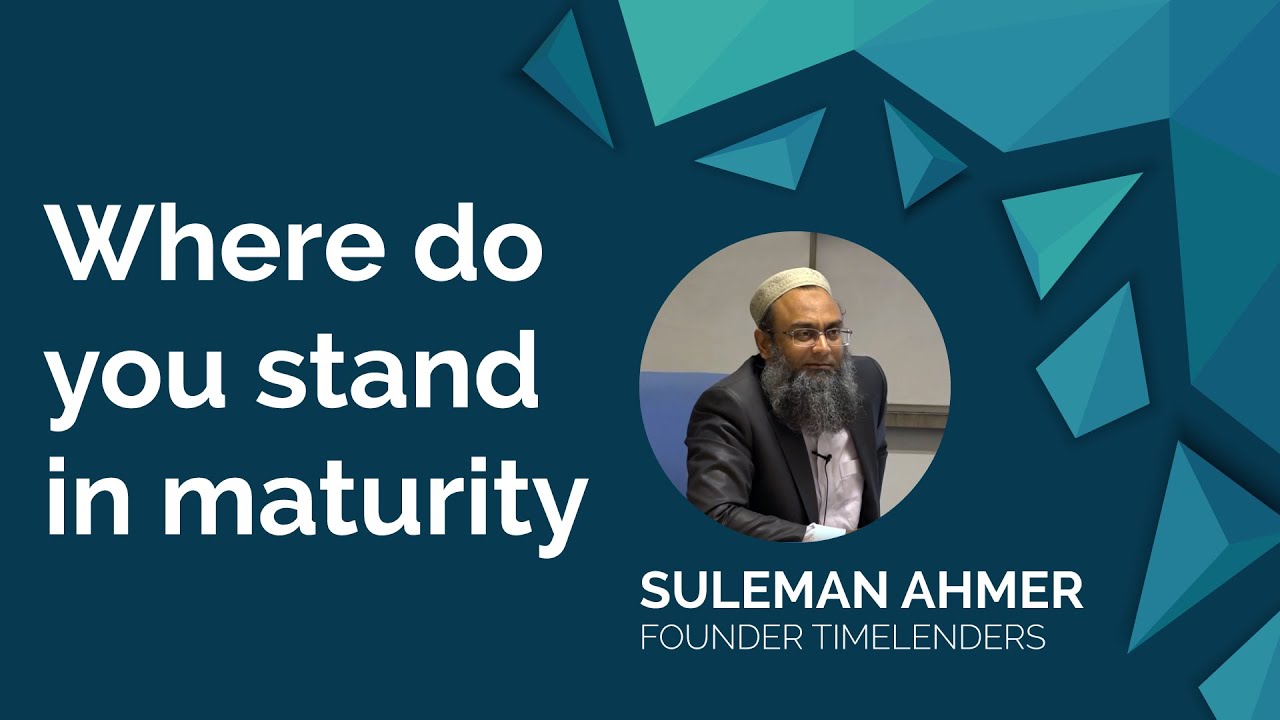 Where do you stand in maturity | Suleman Ahmer