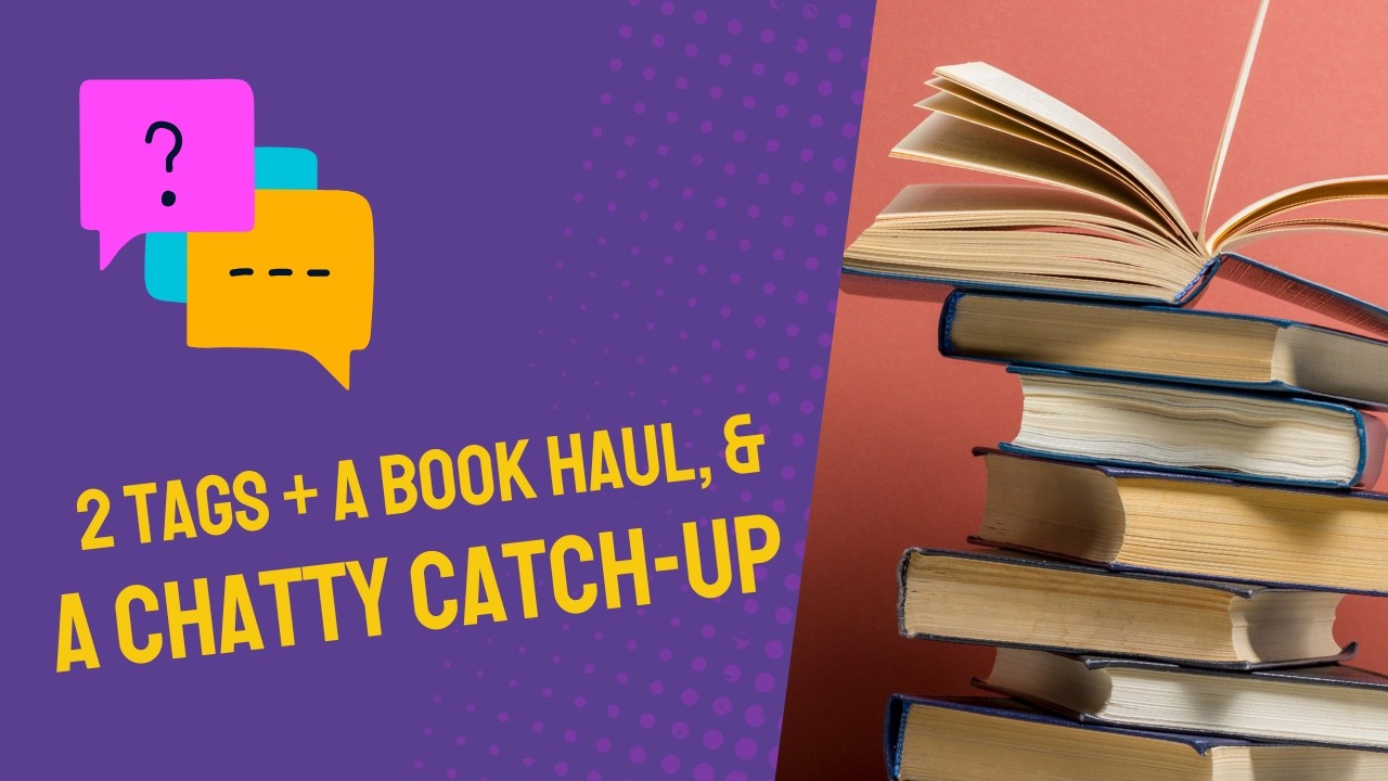 A great big catch up with tags, hauls, and what i've been reading lately