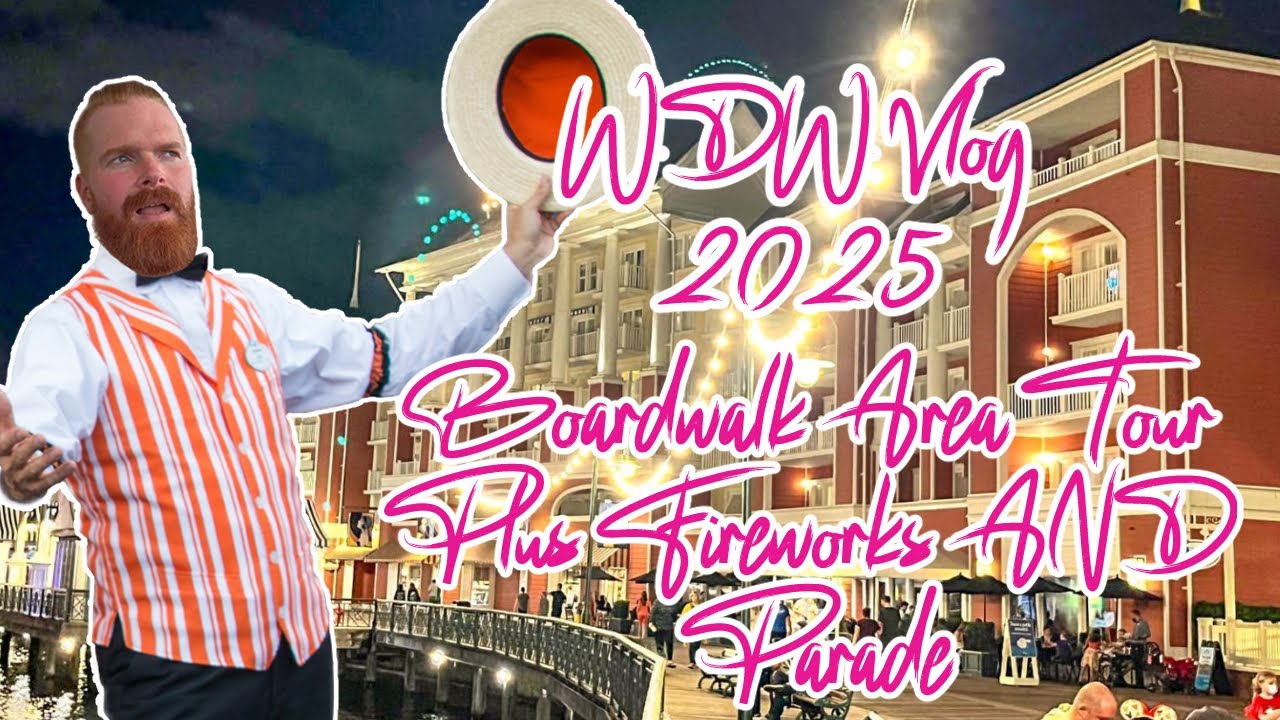 WDW Vlog 2025 - Boardwalk Area Tour Plus Fireworks AND Parade!