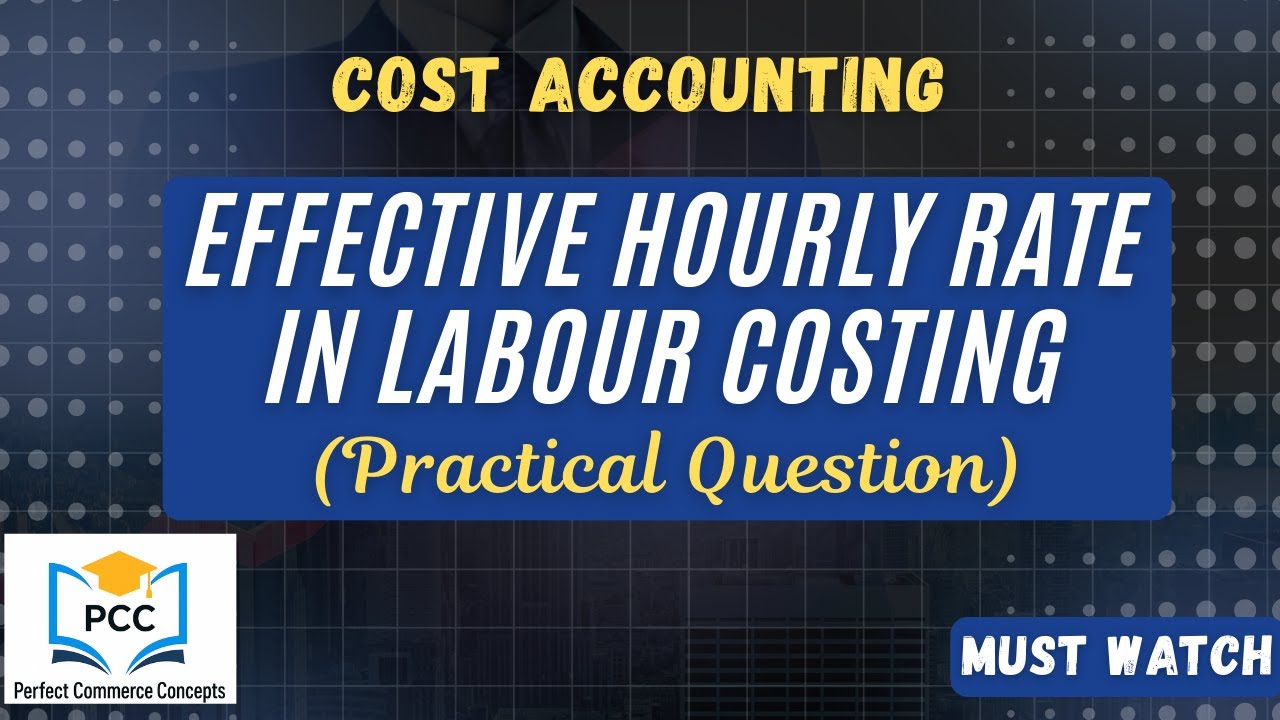Effective Hourly Rate | Labour Costing | Perfect Commerce Concepts | Cost Accounting | लागत लेखांकन