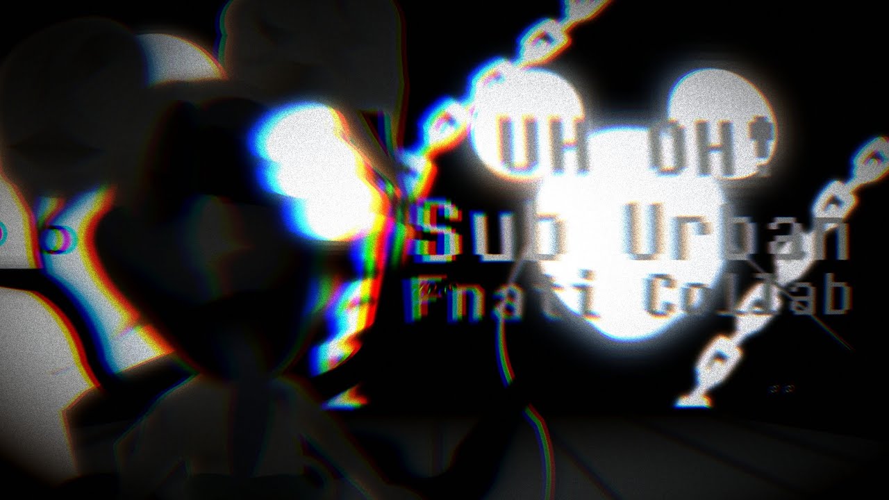 (FNATI) UH OH! Collab - By Sub Urban