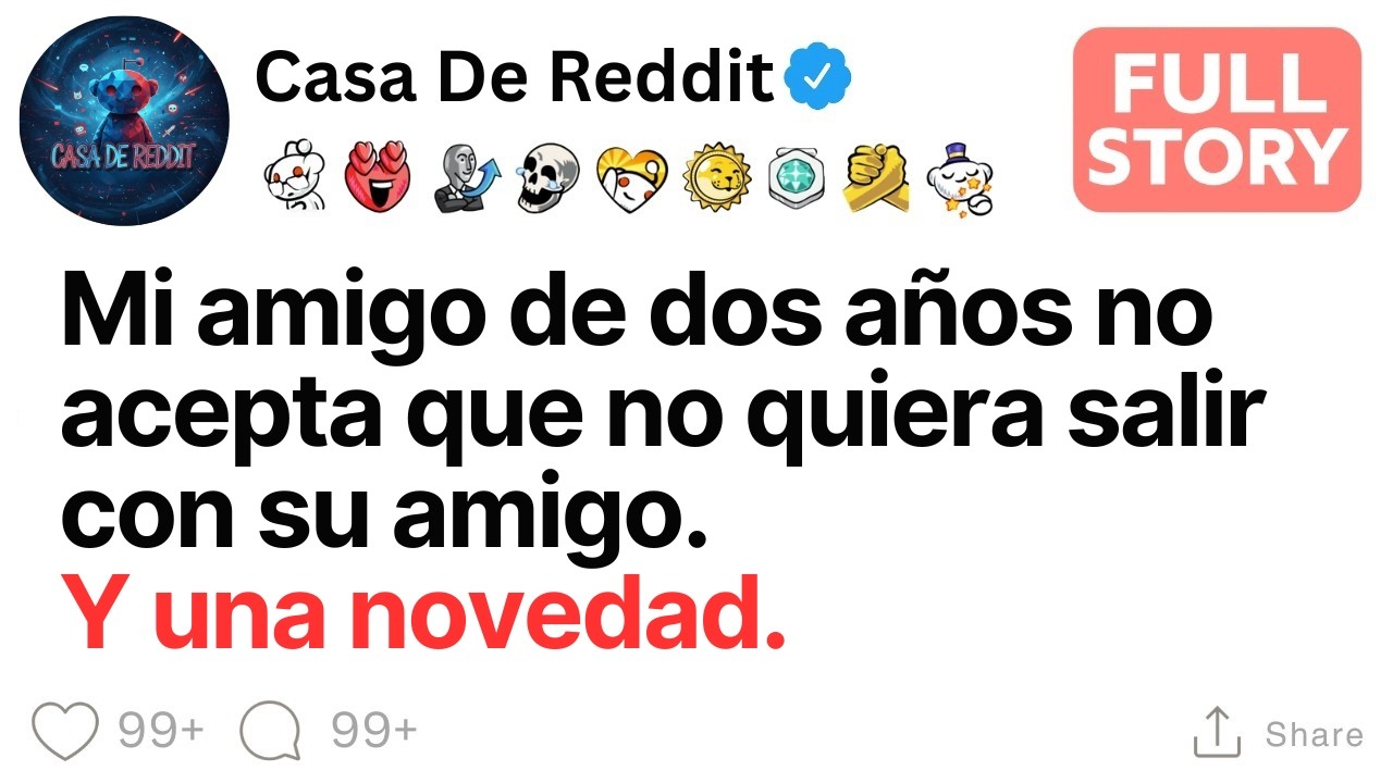 Mi amigo de hace 2 años no acepta que no quiera salir con su amigo | Historias de Reddit