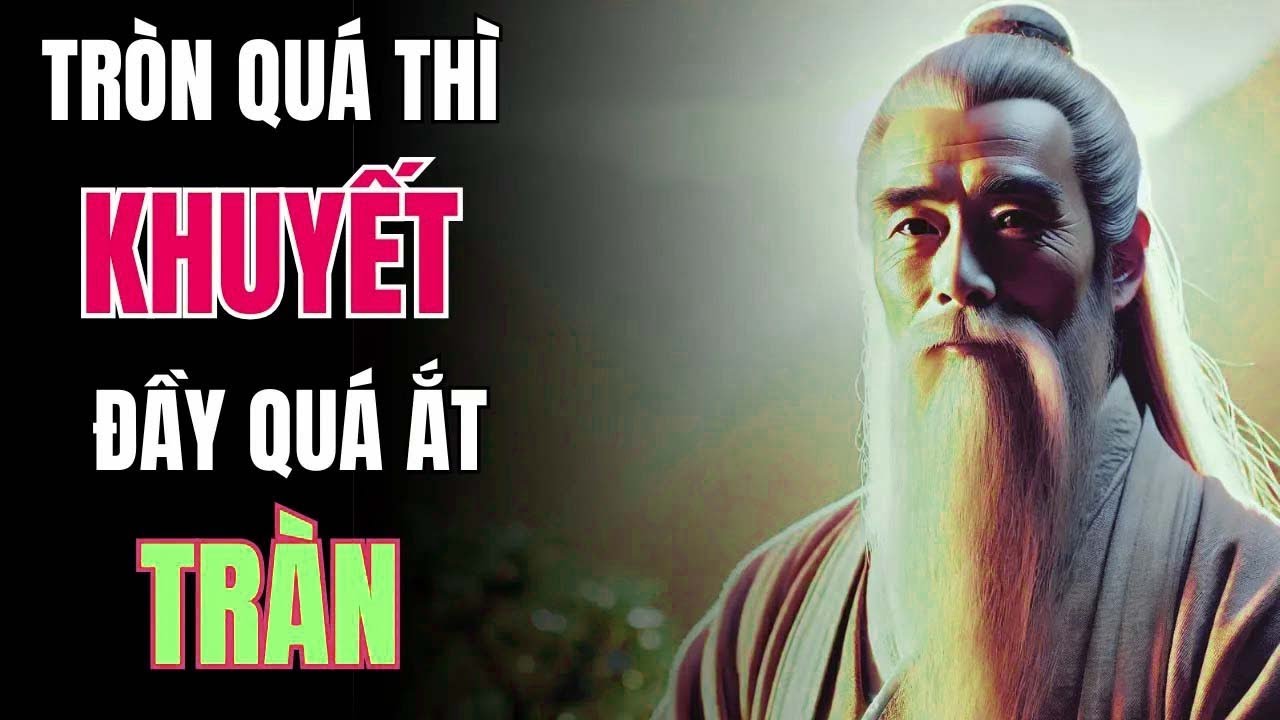 ĐỜI NGƯỜI ĐIỀU TỐI KỴ NHẤT LÀ QUÁ TRÒN ĐẦY   Tâm Đạo Cổ Nhân