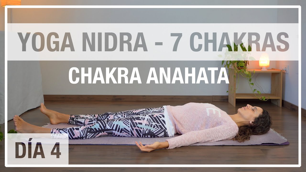 DÍA 4- Yoga Nidra para chakra Anahata (chakra corazón) Ábrete al AMOR puro y a la COMPASIÓN.