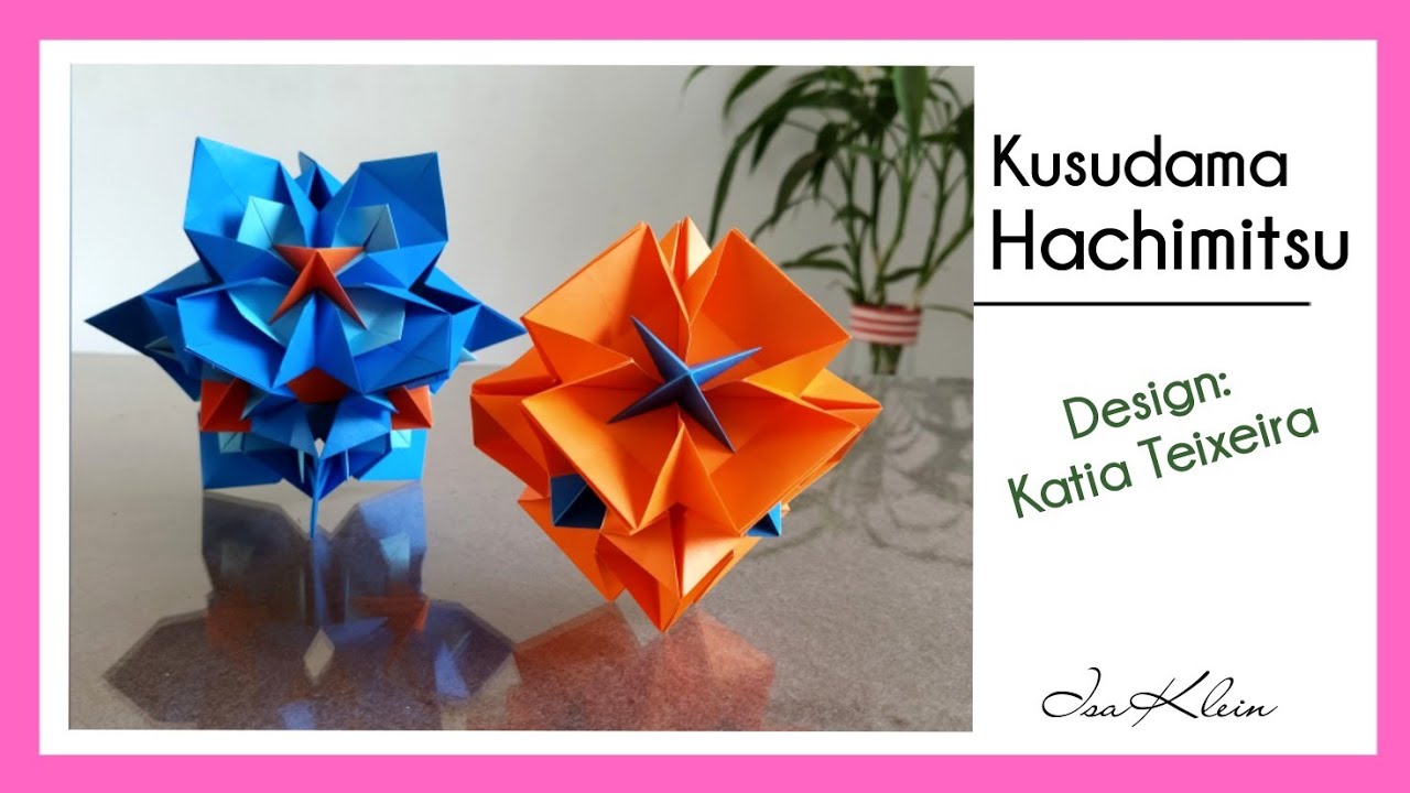 Aprenda Origami: Kusudama Hachimitsu - design Katia Teixeira [ Isa Klein Tutorial 272]