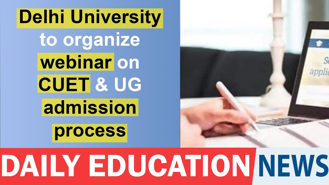Delhi University to organize webinar on CUET & UG admission process. Education Today