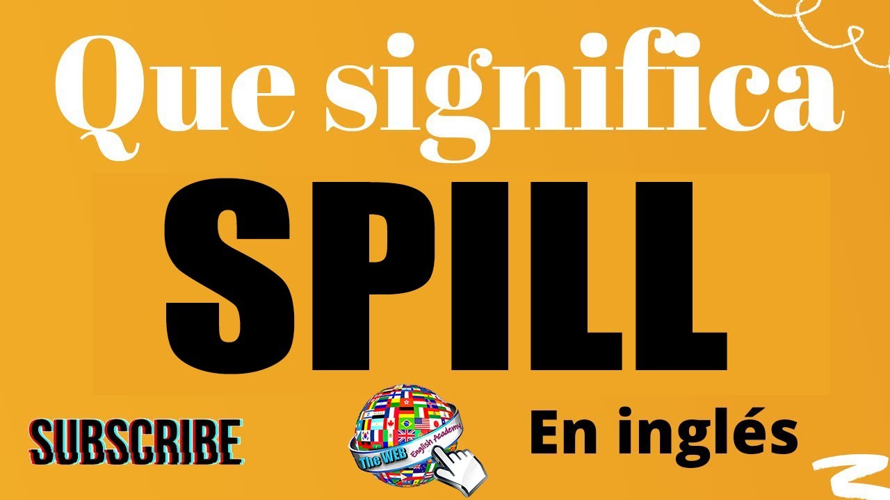 🔵 Qué significa SPILL en ESPAÑOL y INGLÉS, Lista de verbos irregulares y regulares en ingles español