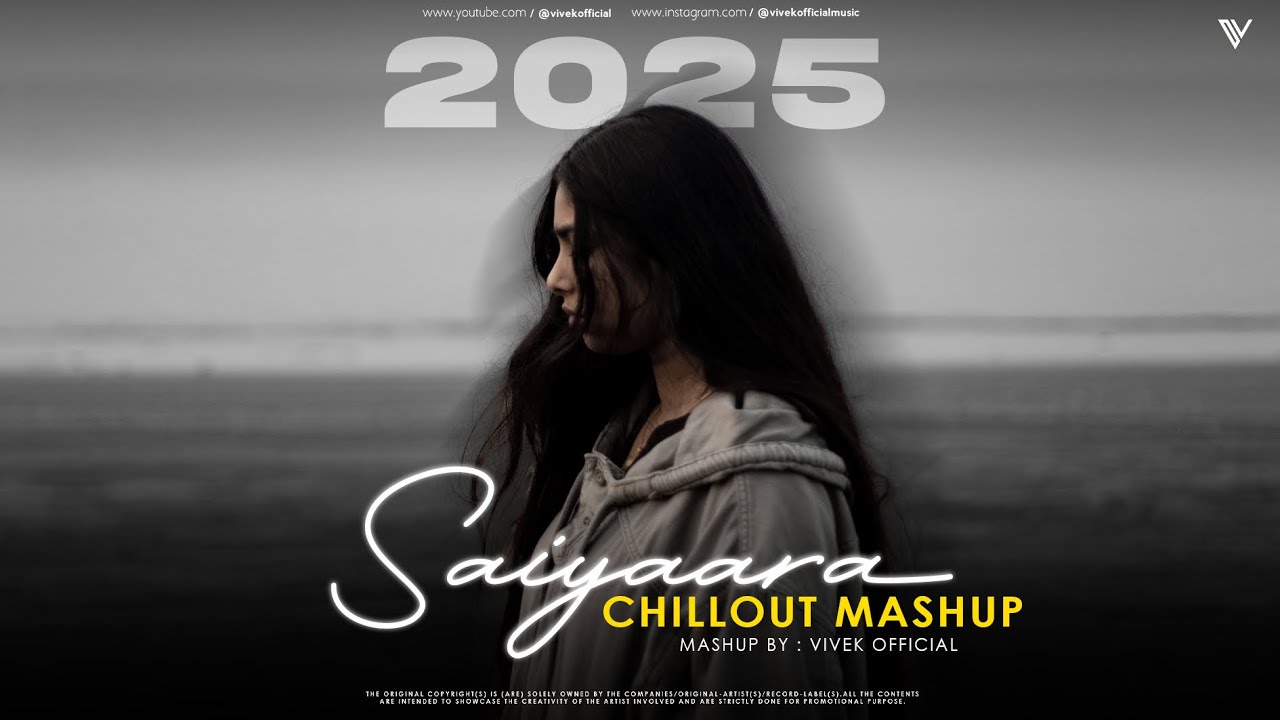 Saiyaara ( Chillout Mashup 2025 ) | Vivek Official | Latest Songs of 2025