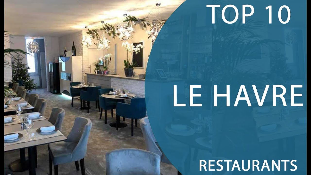 Top 10 Best Restaurants to Visit in Le Havre | France - English