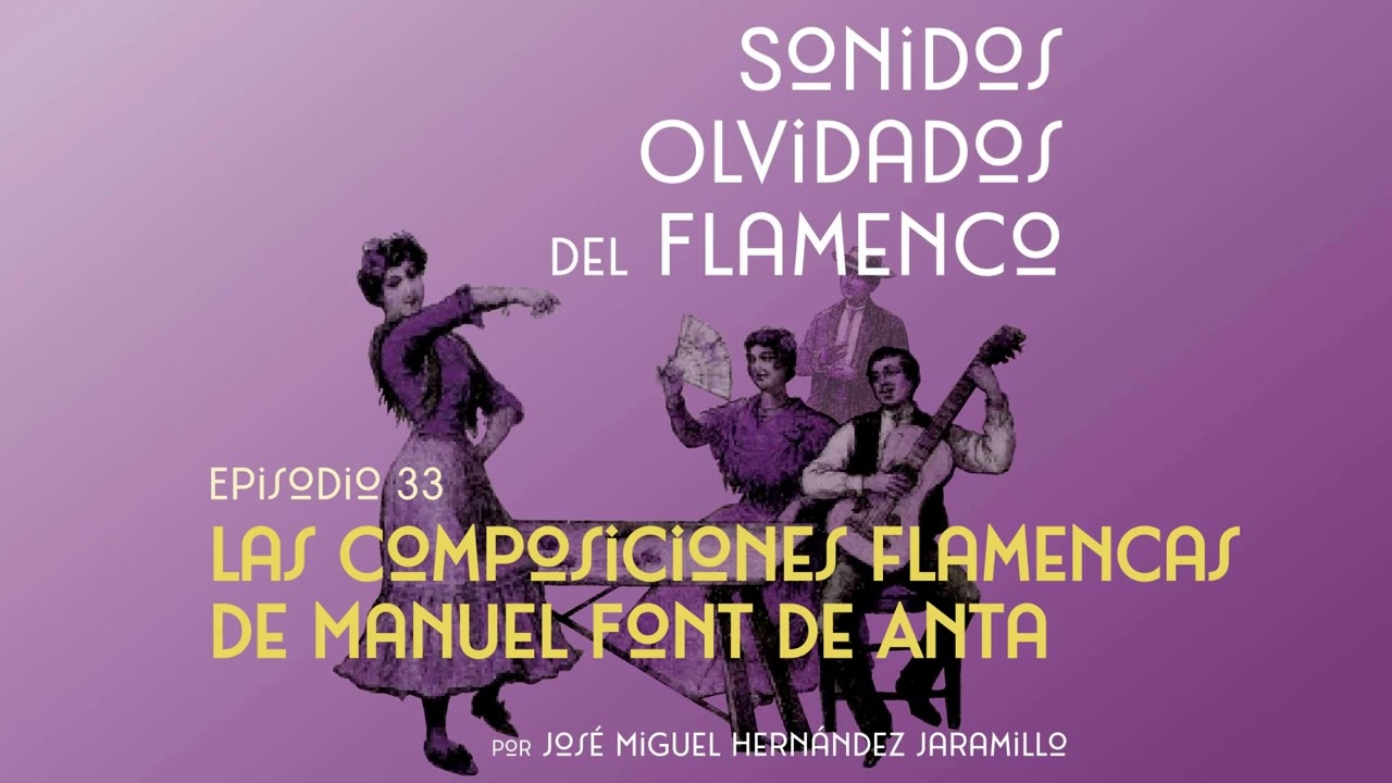 33. Las composiciones flamencas de Manuel Font de Anta [PODCAST Sonidos Olvidados del Flamenco]