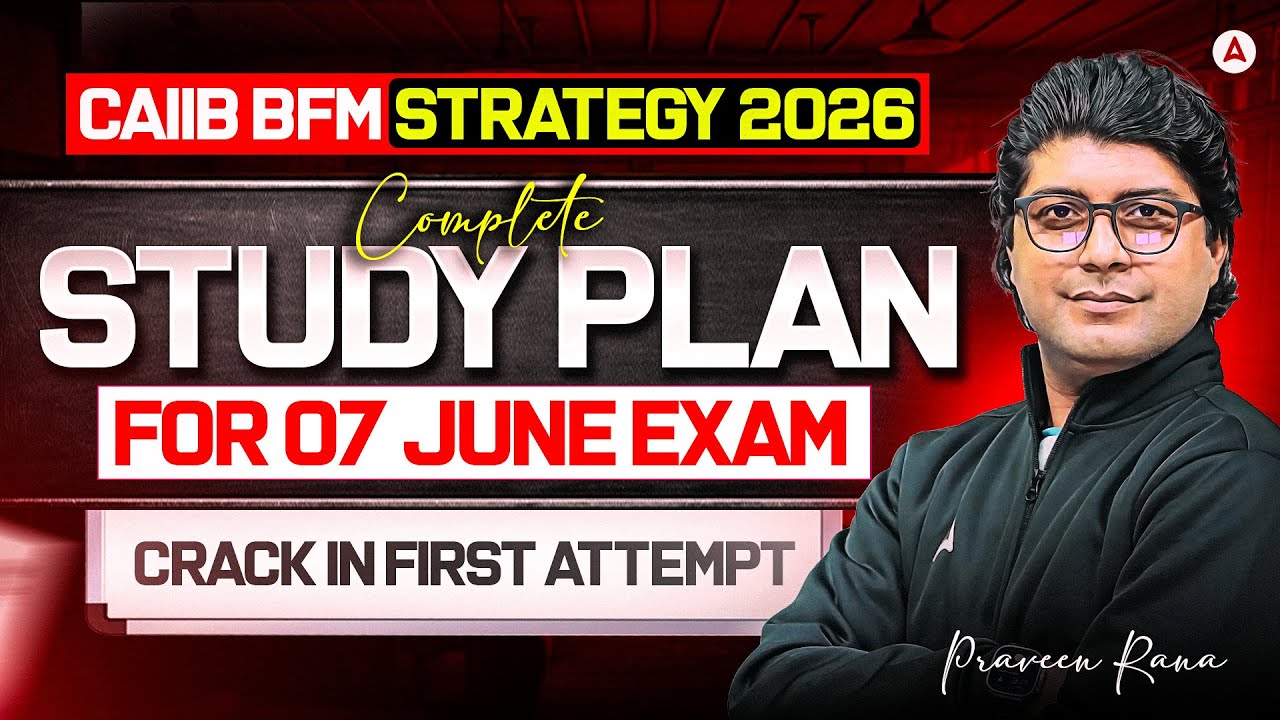 CAIIB BFM Strategy 2026 | Complete Study Plan for 7 June Exam | Crack in First Attempt | Praveen Sir