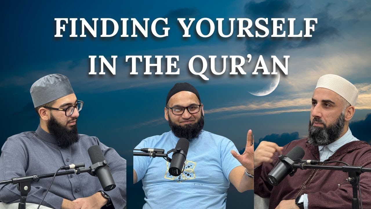 Finding yourself in the Qur'an Podcast | Shaykh Waseem | Shaykh Imran | Saeed Ahmad