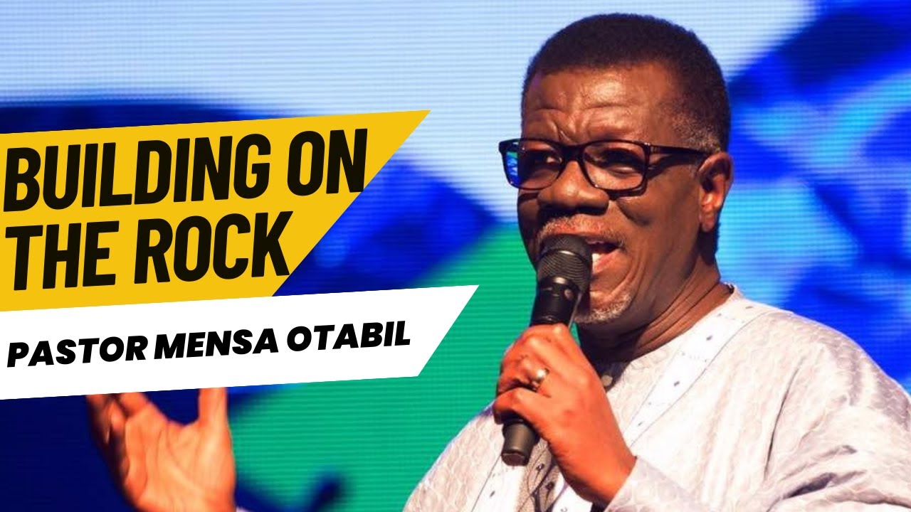 Pastor Mensa Otabil Sermon on Building on the Rock