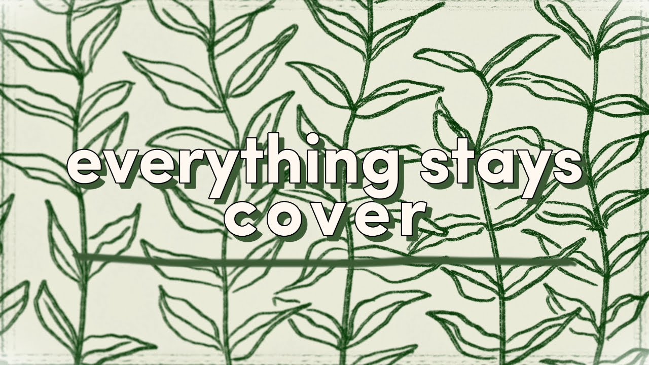 Everything Stays - Adventure Time (Cover)