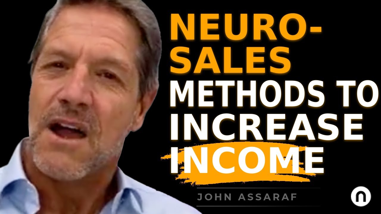 Neuro-Sales Methods to Increase ⬆️ ⬆️ Your Sales and Income 💰- John Assaraf