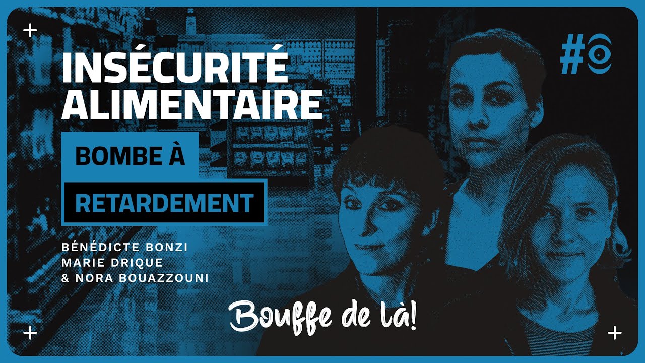 Insécurité alimentaire: une bombe à retardement? avec Bénédicte Bonzi & Marie Drique