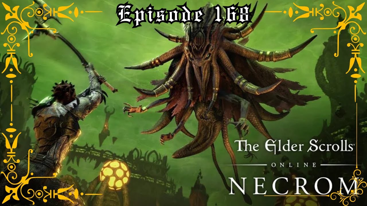 Episode 168 - ESO - Necrom - Secrets of Apocrypha MSQ's SSQ's - & Role-Playing
