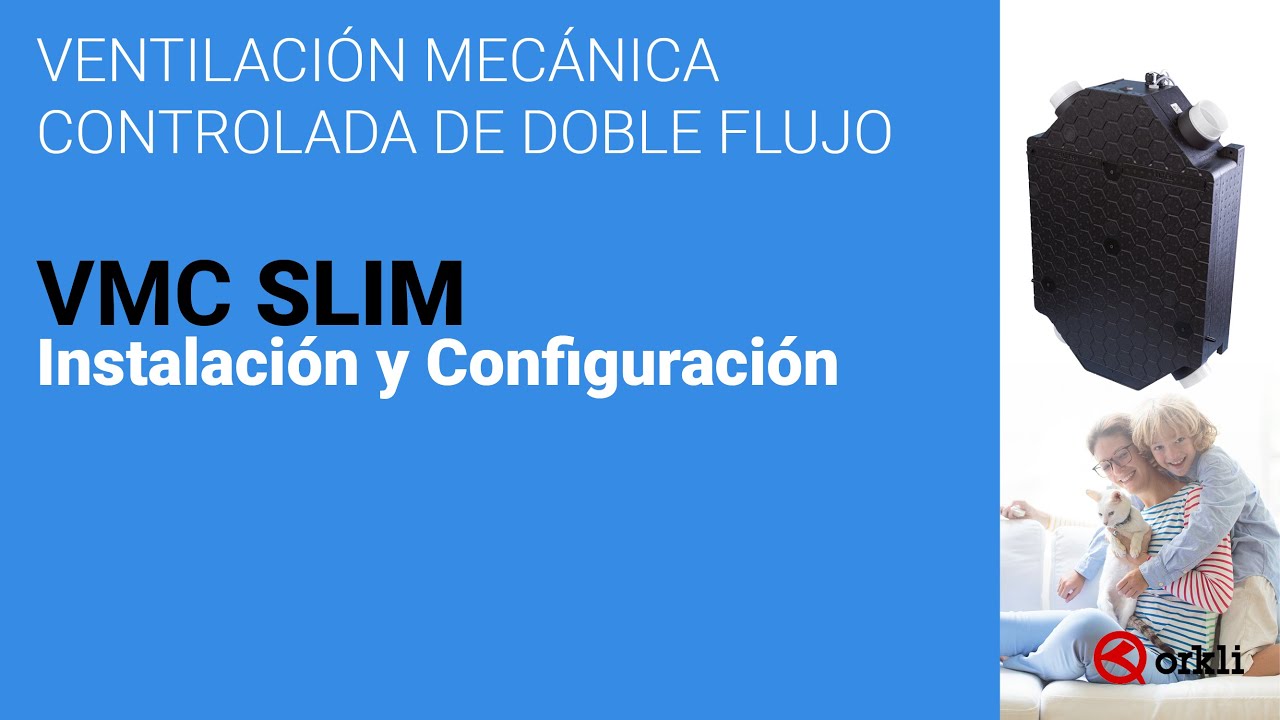 VENTILACIÓN MECÁNICA CONTROLADA DE DOBLE FLUJO - VMC SLIM Instalación y Configuración